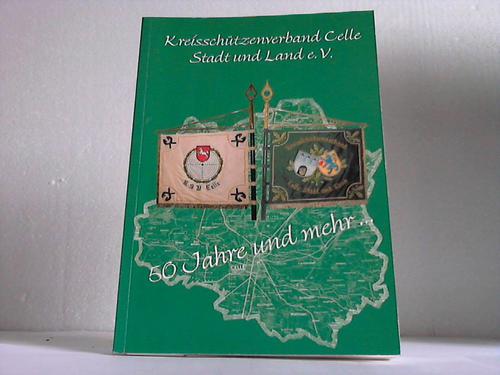 Celle - Kreisschtzenverband (Hrsg.) - 50 Jahre Kreisschtzenverband Celle 1954-2004. Eine Festschrift anllich der Jubilumsfeier im Jahre 2004