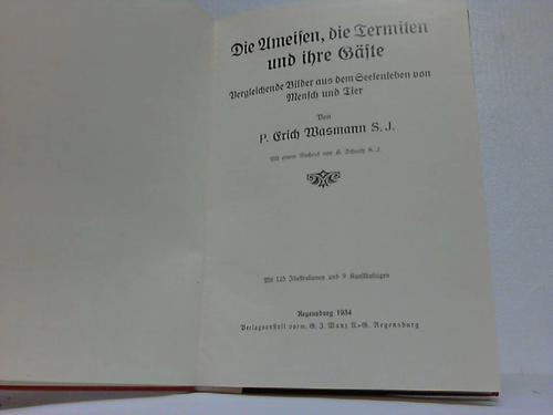 Wasmann, P. Erich - Die Ameisen, die Termiten und ihre Sfte. Vergleichende Bilder aus dem Seelenleben von Mensch unc Tier