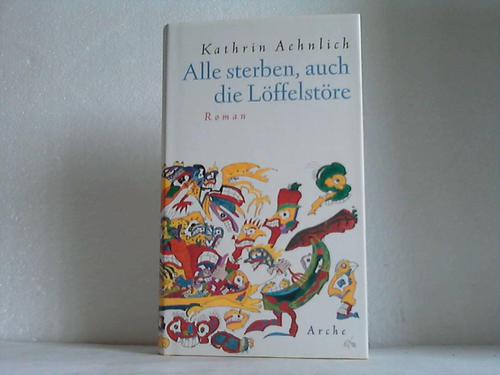 Aehnlich, Kathrin - Alle sterben, auch Lffelstre. Roman