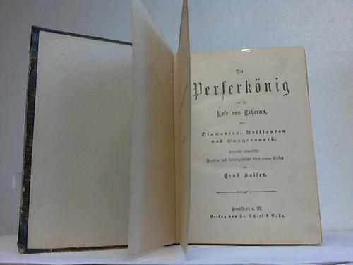 Kaiser, Ernst - Der Perserknig und die Rose von Teheran oder Diamanten, Brillanten und Hungersnoth