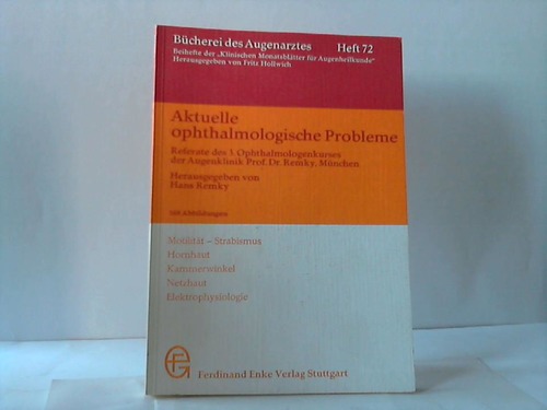 Remky, Hans (Hrsg.) - Aktuelle ophthalmologische Probleme. Referate des 3. Ophthalmologenkurses der Augenklinik Prof. Dr. Remky, Mnchen 1976