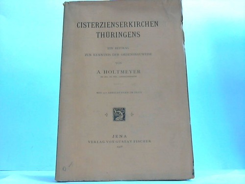 Thringen - Holtmeyer, A. - Cisterzienserkirchen Thringens. Ein Beitrag zur Kenntnis der Ordensbauweise