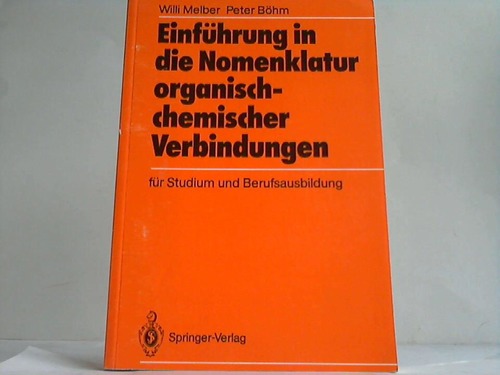Melber, Willi / Bhm, Peter - Einfhrung in die Nomenklatur organisch-chemischer Verbindungen fr Studium und Berufsausbildung