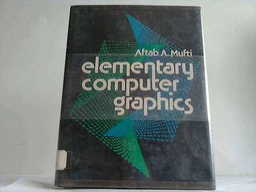 Mufti,  Aftab A. - Elementary Computer Graphics