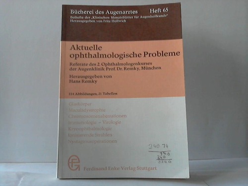 Remky, Hans (Hrsg.) - Aktuelle ophthalmologische Probleme. Referate des 2. Ophthalmologischenkurses der Augenklinik  Prof. Dr. Remky, Mnchen
