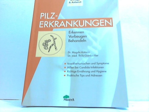 Antonic, Magda / Gambichler, Thilo - Pilzerkrankungen. Erkennen - Vorbeugen - Behandeln