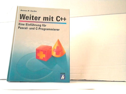 Gerike, Roman R. - Weiter mit C++. Eine Einfhrung fr Pascal- und C-Programmierer