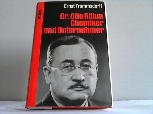 Trommsdorff, Ernst - Dr. Otto Rhm - Chemiker und Unternehmer