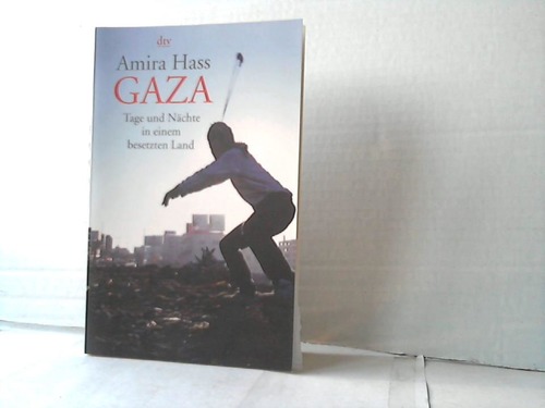 Hass, Amira - Gaza. Tage und Nchte in einem besetzten Land