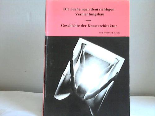 Reebs, Winfried - Die Suche nach dem richtigen Vernichtungsbau. Geschichte der Knastarchitektur