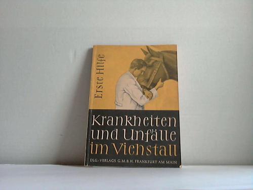 Nuhag, W. - Krankheiten und Unflle im Viehstall. Gesundheitspflege und Erste Hilfe