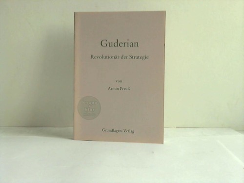 Preu, Armin (Hrsg.) - Guderian. Revolutionr der Strategie