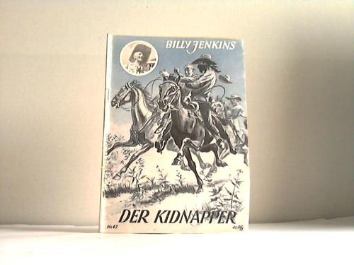 Billy Jenkins, Heft Nr. 47 - Der Kidnapper. Nach Berichten des Westmannes Billy Jenkins erzhlt von Nils Krger