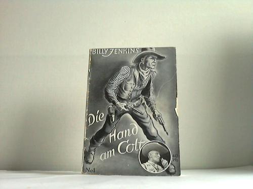Die Hand am Colt. Nach Berichten und Aufzeichnungen Billy Jenkins' bearbeitet von C. Presto