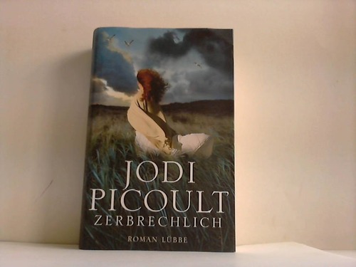 Picoult, Jodi - Zerbrechlich
