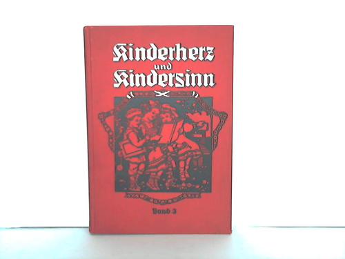 Kinderherz und Kindersinn - Ausgewhlte Erzhlungen, belehrende Aufstze und Gedichte fr unsere Lieblinge, 3. Band