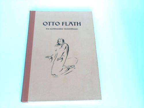 Flath, Otto - Ein norddeutscher Holzbildhauer. Bildband