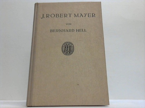 Hell, Bernhard - J. Robert Mayer und das Gesetz von der Erhaltung der Energie