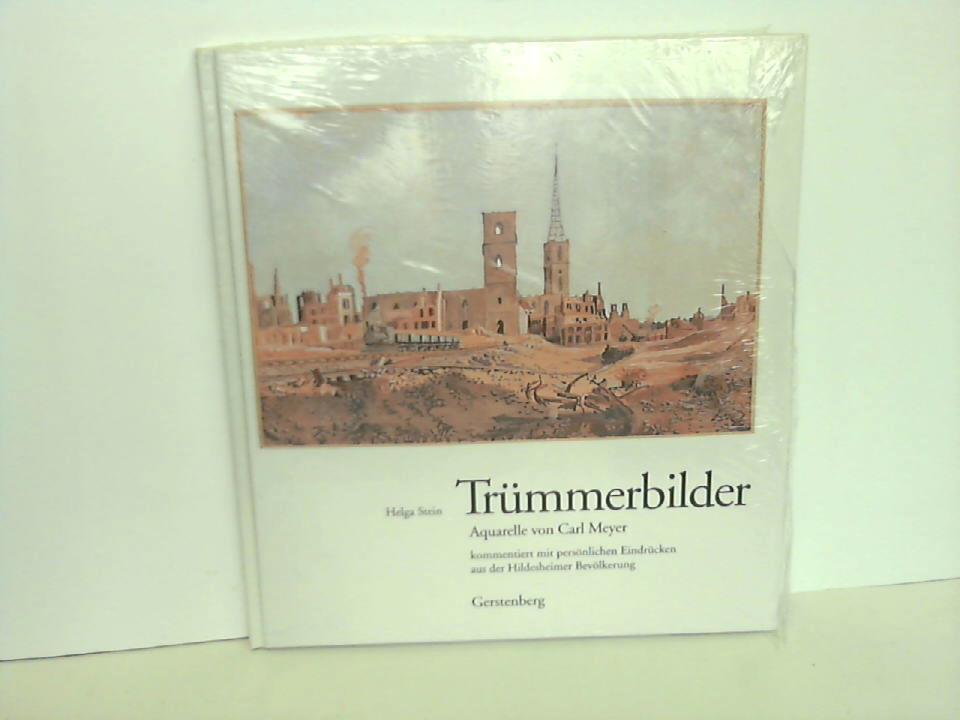 Trümmerbilder. Aquarelle von Carl Meyer kommentiert mit persönlichen Eindrücken aus der Hildesheimer Bevölkerung