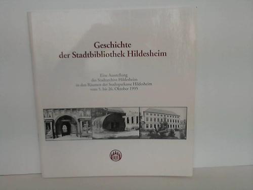 Reyer, Herbert (Hrsg.) - Geschichte der Stadtbibliothek Hildesheim. Eine Ausstellung des Stadtarchivs Hildesheim in den Rumen der Stadtsparkasse Hildesheim vom 5. bis 26. Oktober 1995 aus Anla des Umzugs der Stadtbibliothek in die Judenstrae