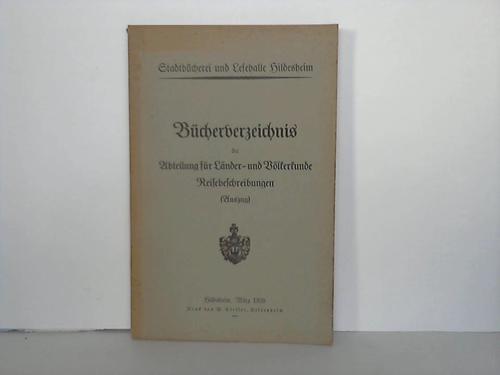 Hildesheim - Stadtbcherei und Lesehalle - Bcherverzeichnis der Abteilung fr Lnder- und Vlkerkunde. Reisebeschreibungen (Auszug)