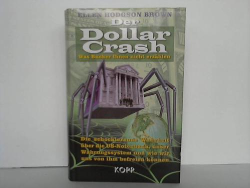 Brown, Ellen Hodgson - Der Dollar-Crash. Was Banker Ihnen nicht erzhlen