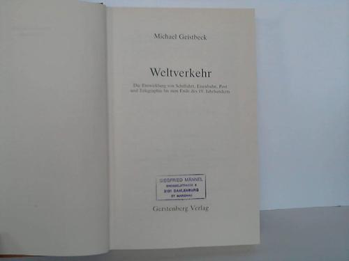 Geistbeck, Michael - Weltverkehr. Die Entwicklung von Schiffahrt, Eisenbahn, Post und Telegraphie bis zum Ende des 19. Jahrhunderts