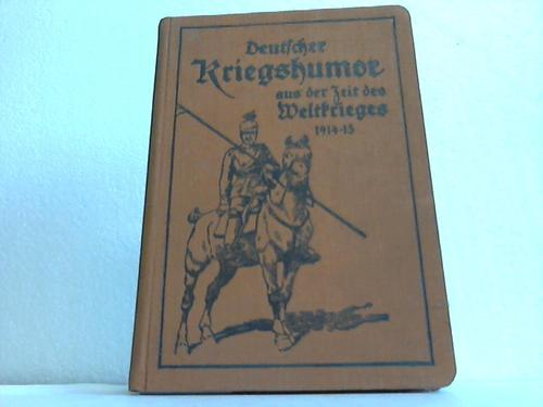 Scheibe, Karl (Hrsg.) - Deutscher Kriegshumor aus der Zeit des Weltkrieges 1914-15