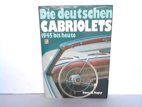 Mayer, Hans W. - Die deutschen Cabriolets. 1945 bis heute