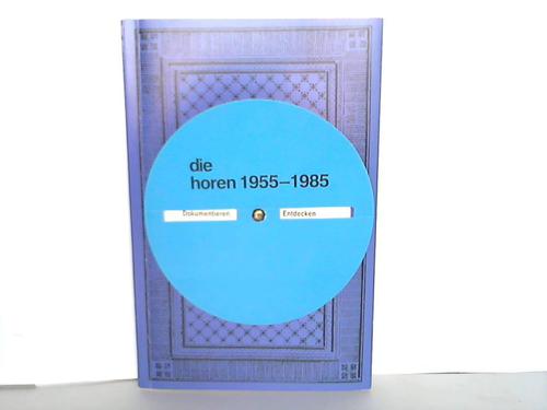Institut fr Kulturpdagogik (Hrsg.) - Die Horen 1955 - 1985. Eine literarische Zeitschrift aus Hannover