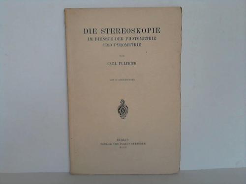 Pulfrich, Carl - Die Stereoskopie im Dienste der Photometrie und Pyrometrie