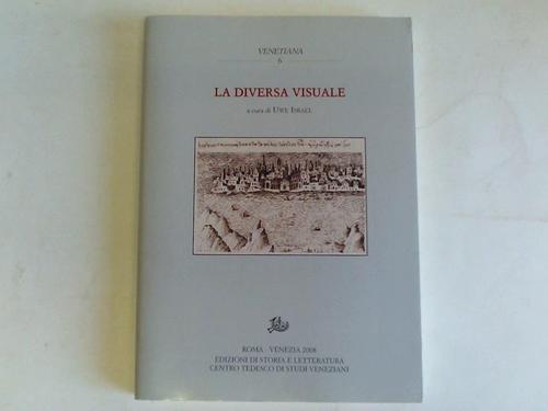 Israel, Uwe - La Diversa Visuale. Il Fenomeno Venezia Osservato Dagli Altri