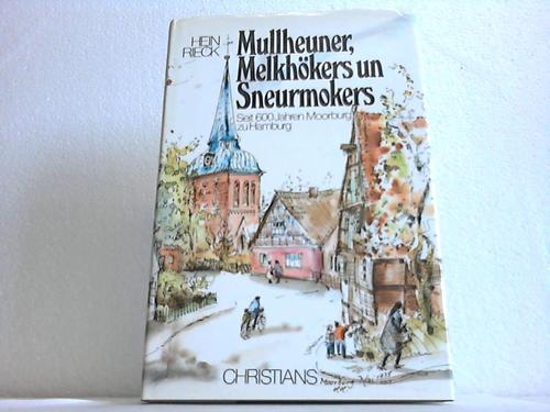 Hamburg-Moorburg - Rieck, Hein - Mullheuner, Melkhkers un Sneurmokers. Seit 600 Jahren Moorburg zu Hamburg