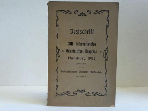 Deutsch-Japanische Gesellschaft, Berlin - Festschrift dem XIII. Internationalen Orientalisten-Kongress Hamburg 1902 gewidmet