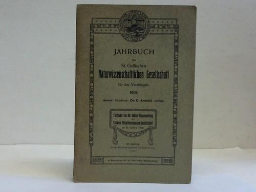 Jahrbuch der St. Gallischen Naturwissenschaftlichen Gesellschaft - Vereinsjahr 1905. Festgabe zru 89. Jahres-Versammlung der Schweiz. Naturforschenden Gesellschaft in St. Gallen 1906