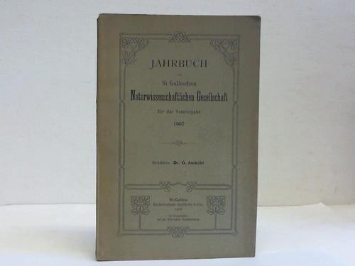 Jahrbuch der St. Gallischen Naturwissenschaftlichen Gesellschaft - Vereinsjahr 1907