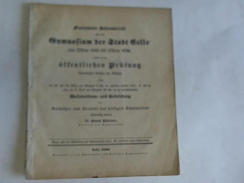 (Celle - Latainschule und Lyzeum) - Funfzehnter Jahresbericht ber das Gymnasium der Stadt Celle von Ostern 1845 bis Ostern 1846, womit zu der ffentlichen Prfung smmtlicher Classen der Anstalt, welche den 23. und 24. Mrz von Morgens 9 Uhr an gehalten werden wird, so wie zu einer am 6. April von Morgens 10 Uhr an zu veranstaltenden Declamations- und Redebung die Beschtzer und Freunde des hiesigen Schulwesens pflichtmig einladet