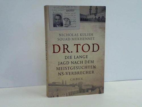 Kulish, Nicholas / Mekhennet, Souad - Dr. Tod. Die lange Jagd nach dem meistgesuchten NS-Verbrecher