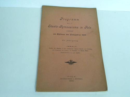 (Pola: k. k. Staatsgymnasiums) - Programm des k. k. Staatsgymnasiums  in Pola fr das Schuljahr 1899. iX Jahrgang