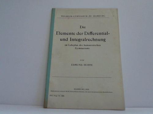 Hoppe, Edmund - Die Elemente der Differential- und Integralrechnung im Lehrplan des humanistischen Gymnasiums