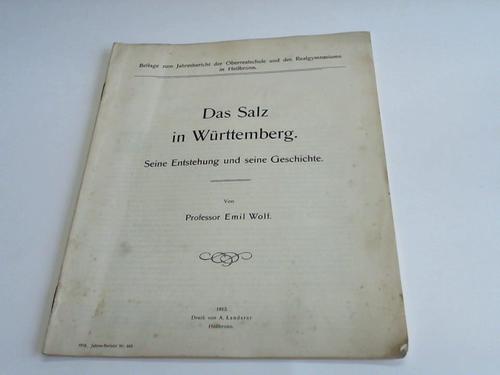 Wolf, Emil - Das Salz in Wrttenberg. Seine Entstehund und seine Geschichte