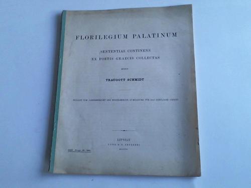 Schmidt, Traugott - Florilegium Palatinum sententias Continens ex Poetis Graecis collectas