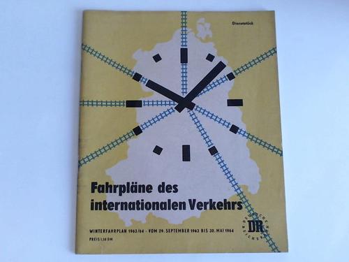 Deutsche Reichsbahn Berlin (Hrsg.) - Fahrplne des internationalen Verkehrs. Winterfahrplan 1963/64 vom 29. September 1963 bis 30. Mai 1964