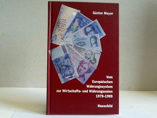 Meyer, Gnter - Vom europischen Whrungssystem zur Wirtschafts- und Whrungsunion 1979 - 1999