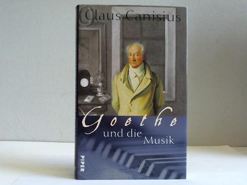 Canisius, Claus - Goethe und die Musik