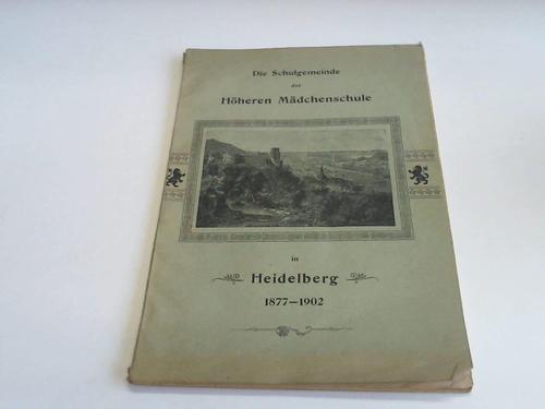 Thorbecke, August - Die Schugemeinde der Hheren Mdchenschule zu Heidelberg vom 16. Oktober 1877 bis 16. Oktober 1902