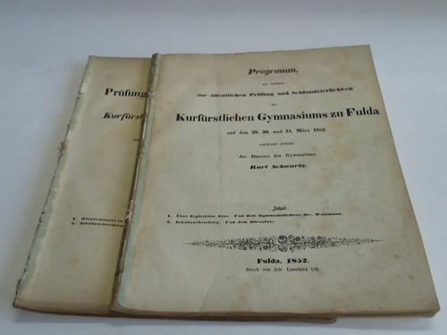 Schwartz, Karl - Programm mit welchem zur ffentlichen Prfung und Schlussfeierlichkei des Kurfrstlichen gymnasiums zu Fulda ergebenst eingeladen wird. 1851 und 1852. 2 Hefte
