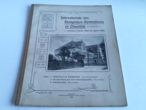 (Knigliches Gymnasium zu Clausthal) - Jahresbericht fr Ostern 1905 bis Ostern 1906