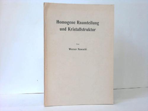 Nowacki, Werner - Homogene Raumteilung und Kristallstruktur