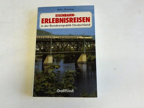 Temming, Rolf L. - Eisenbahn-Erlebnisreisen in der Bundesrepublik Deutschland